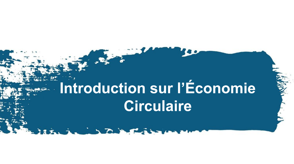 Introduction sur l’Économie  Circulaire